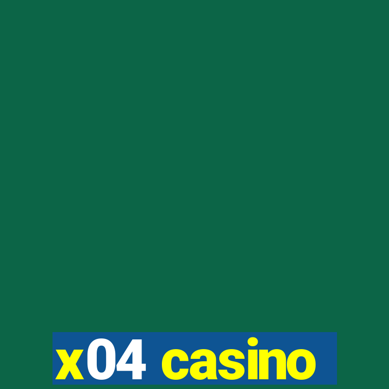 x04 casino